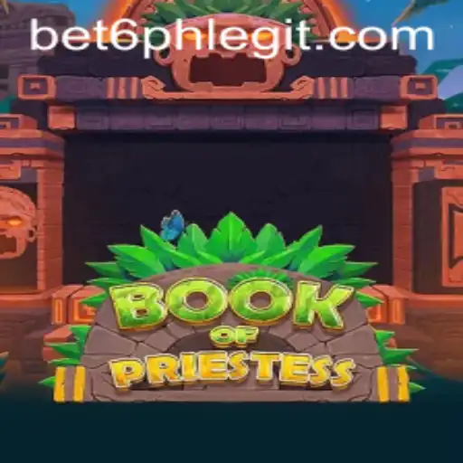 Exploring BookOfPriestess: A New Gaming Sensation with Bet6.ph