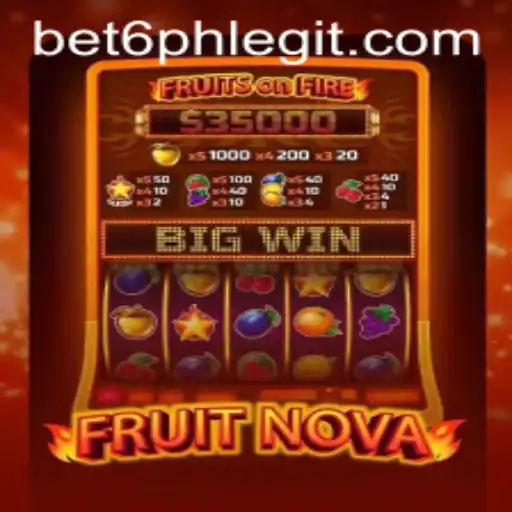 Exploring the Exciting World of FruitNova and Bet6.ph
