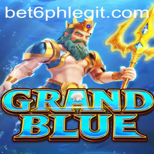 Exploring the Exciting World of GRANDBLUE with Bet6.ph