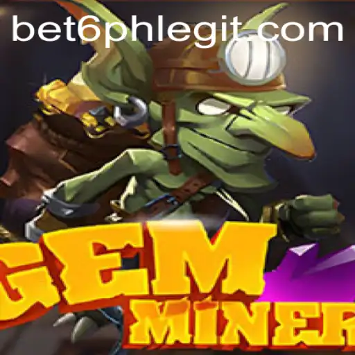 Exploring the Thrilling World of GemMiner with Bet6.ph