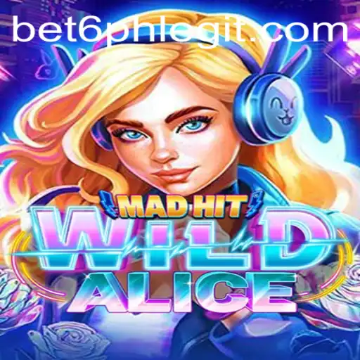MadHitWildAlice: A Comprehensive Guide to the Latest Gaming Sensation Tied to Bet6.ph