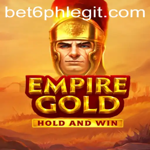 EmpireGold and Bet6.ph: A Comprehensive Guide to the Popular Gaming Experience